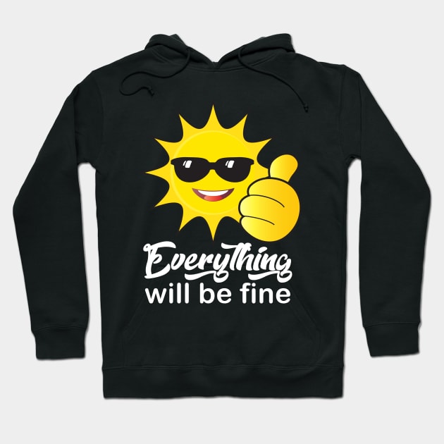 "Everything will be fine" calligraphy text, OK positive quotes, funny sun smiling face with sunglasses doing ok hand sign, Cute Sun character cartoon sign, beautiful gifts for kids, family and friends Hoodie by sofiartmedia